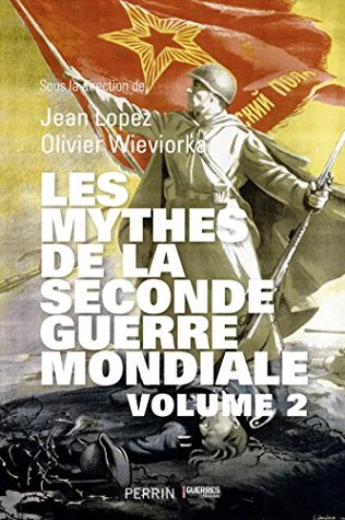 Les Mythes de la Seconde Guerre mondiale - tome 2 (French Edition)