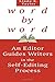 Word by Word: An Editor's Guides Writers in the Self-Editing Process