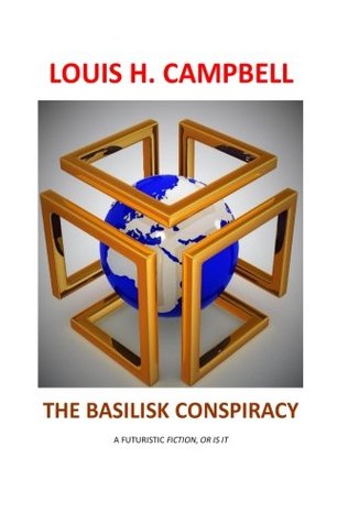 The Basilisk Conspiracy: A futuristic fiction or is it