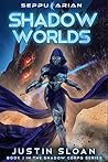 Shadow Worlds by Justin Sloan