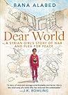 Dear World: A Syrian Girl's Story of War and Plea for Peace