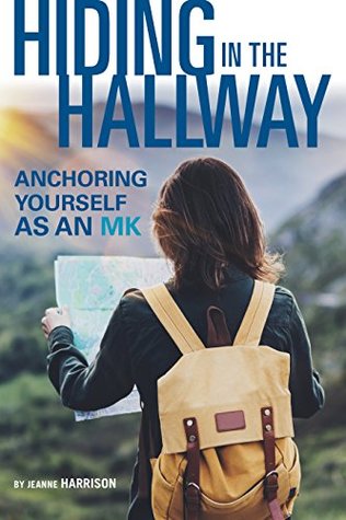 Hiding in the Hallway: Anchoring Yourself as an MK (Kindle Edition)