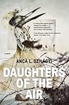 Daughters of the Air by Anca L. Szilagyi Daughters of the Air by Anca L. Szilagyi