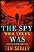 The Spy Who Never Was (Nora...