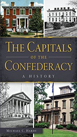 The Capitals of the Confederacy: A History (Kindle Edition)
