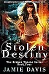Stolen Destiny (Broken Throne #4)
