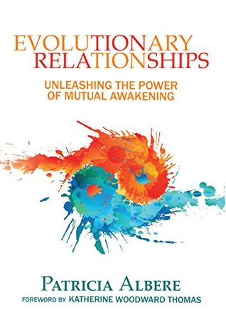 Evolutionary Relationships: Unleashing the Power of Mutual Awakening (Kindle Edition)