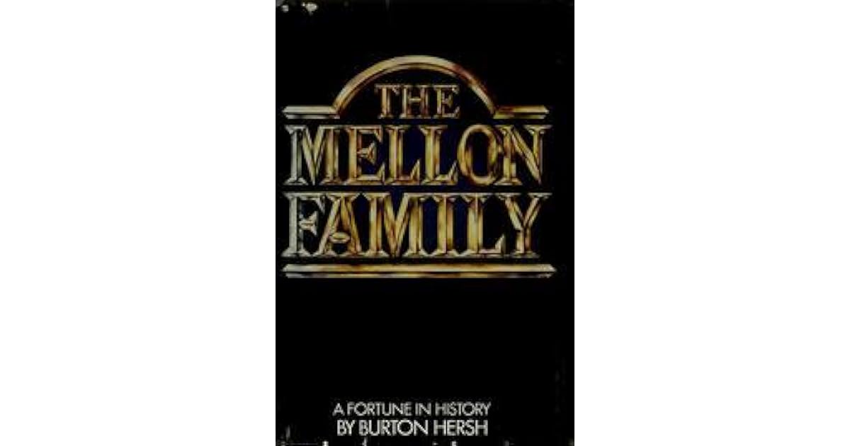 The Mellon Family A Fortune In History by Burton Hersh