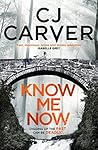 Know Me Now by C.J. Carver