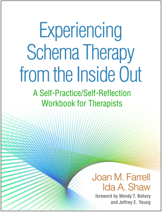 Experiencing Schema Therapy from the Inside Out: A Self-Practice/Self-Reflection Workbook for Therapists (Self-Practice/Self-Reflection Guides for Psychotherapists)