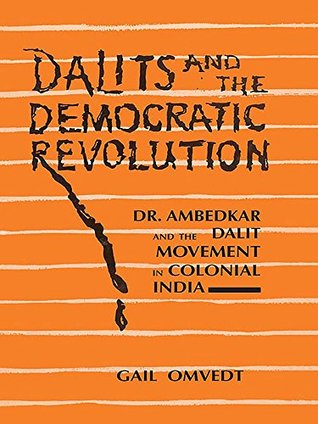 Dalits and the democratic revolution: Dr. Ambedkar and the Dalit movement in colonial India (Library Binding)