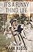 It's A Funny Thing, Life by Mark Kloss