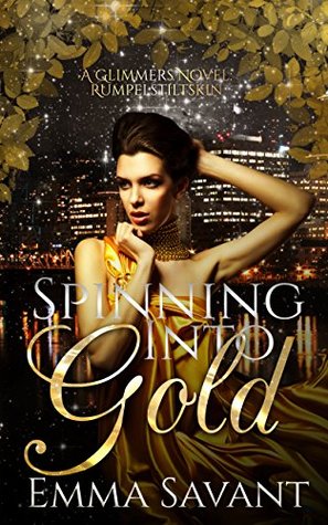 Spinning Into Gold (Glimmers Universe #1 Rumpelstiltskin)