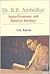 Dr. B.R. Ambedkar: Socio-Economic and Political Ideology