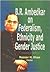 B.R. Ambedkar on federalism, ethnicity, and gender justice
