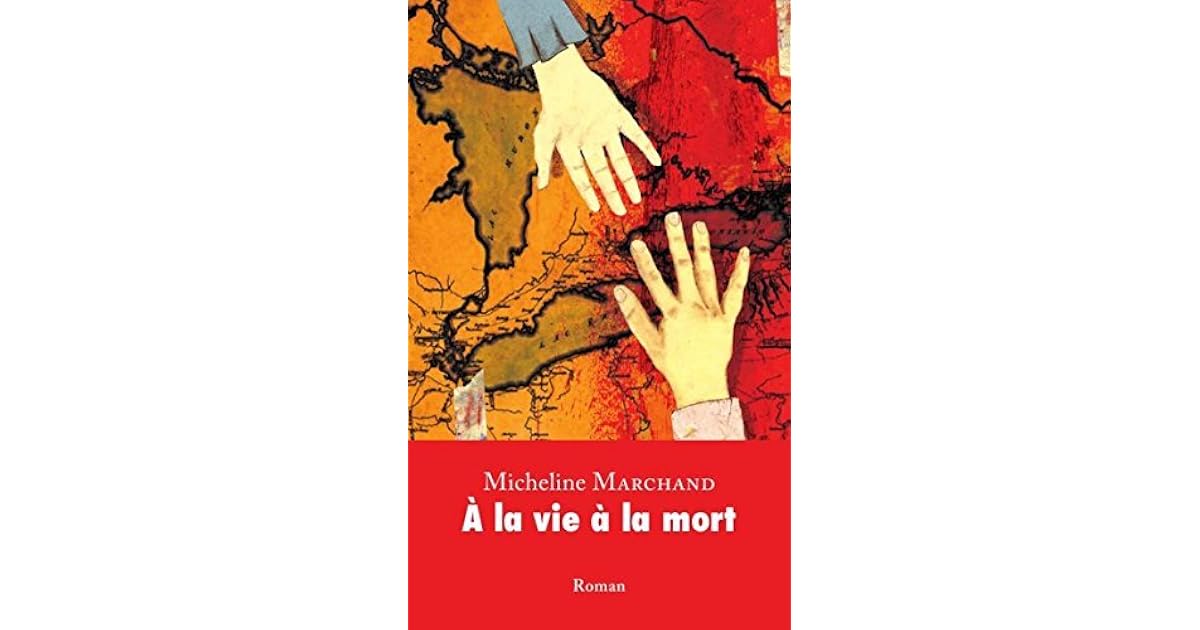 A La Vie A La Mort Micheline Marchand
