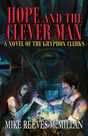Hope and the Clever Man: A Novel of the Gryphon Clerks (Kindle Edition)