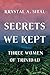 Secrets We Kept: Three Women of Trinidad