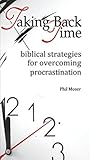 Taking Back Time: biblical strategies for overcoming procrastination