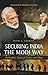 Securing India the Modi Way: Pathankot, Surgical Strikes and More [Hardcover] [Jan 01, 2017] Nitin A Gokhale
