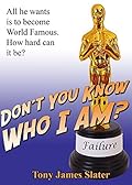 Don't You Know Who I Am?: A Memoir of the World's Least Successful Actor