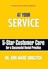At Your Service: 5-Star Customer Care for a Successful Dental Practice