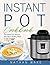 Instant Pot Cookbook: The I...