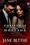 Christmas Hostage by Jane Blythe Christmas Hostage by Jane Blythe
