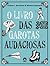 O Livro das Garotas Audaciosas by Andrea J. Buchanan O Livro das Garotas Audaciosas by Andrea J. Buchanan