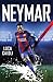 Neymar – 2018 Updated Edition: The Unstoppable Rise of Barcelona's Brazilian Superstar (Luca Caioli)