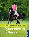 Gymnastizierendes Reittraining: Die besten Übungen