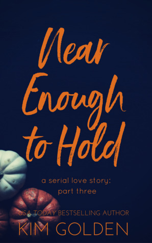 Near Enough to Hold: a serial love story - part three (Kindle Edition)