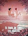 El final de todos los agostos by Alfonso Casas