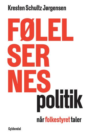 Følelsernes politik: Når folkestyret taler