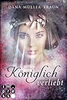 Königlich verliebt by Dana Müller-Braun
