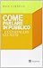Come parlare in pubblico e convincere gli altri by Dale Carnegie Come parlare in pubblico e convincere gli altri by Dale Carnegie