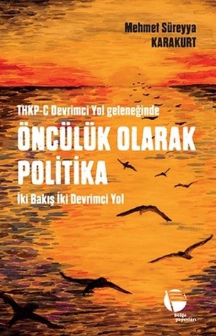THKP-C Devrimci Yol Geleneğinde Öncülük Olarak Politika: İki Bakış İki Devrimci Yol
