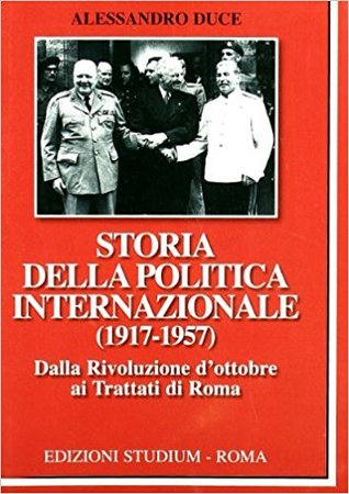 Storia della politica internazionale (1917-1957) Vol. 1: Dalla Rivoluzione d'Ottobre ai Trattati di Roma
