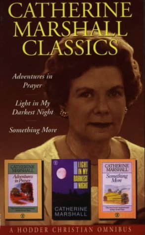 Catherine Marshall Classics Vol II: Adventures in Prayer / Light in My Darkest Hour / Something More (Paperback)