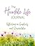 The Humble Life Journal by Cara Iris Miller