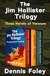 The Jim Hollister Trilogy: Three Novels of Vietnam