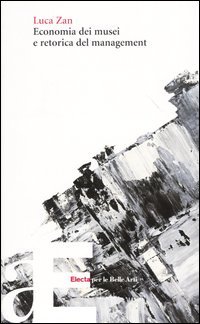 Economia dei musei e retorica del management (Paperback)