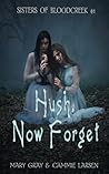 Hush, Now Forget by Mary  Gray