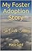 My Foster Adoption Story: I...