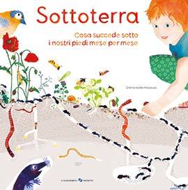 Sottoterra: Cosa succede sotto i nostri piedi mese per mese (Hardcover)