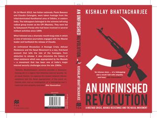 An Unfinished Revolution : A Hostage Crisis, Adivasi Resistance and the Naxal Movement (Paperback)
