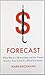 Forecast: What Physics, Meteorology, and the Natural Sciences Can Teach Us About Economics