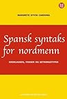 Spansk syntaks for nordmenn. Ordklasser, fraser og setningstyper by Margrete Dyvik Cardona