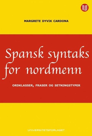 Spansk syntaks for nordmenn. Ordklasser, fraser og setningstyper