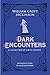 Dark Encounters: A Collecti...